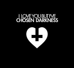 I love you but I've chosen darkness